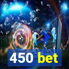 450 bet